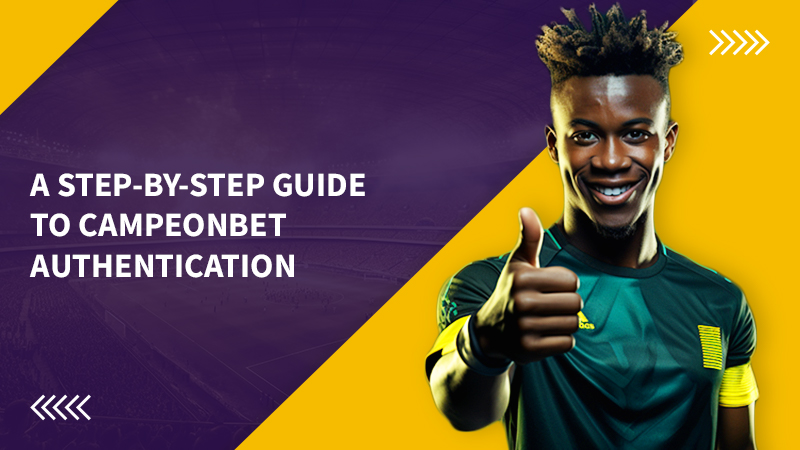 Guide to Campeonbet Authentication
