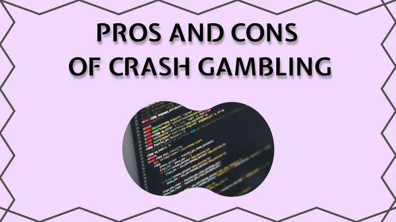 PROS AND CONS OF CRASH GAMBLING